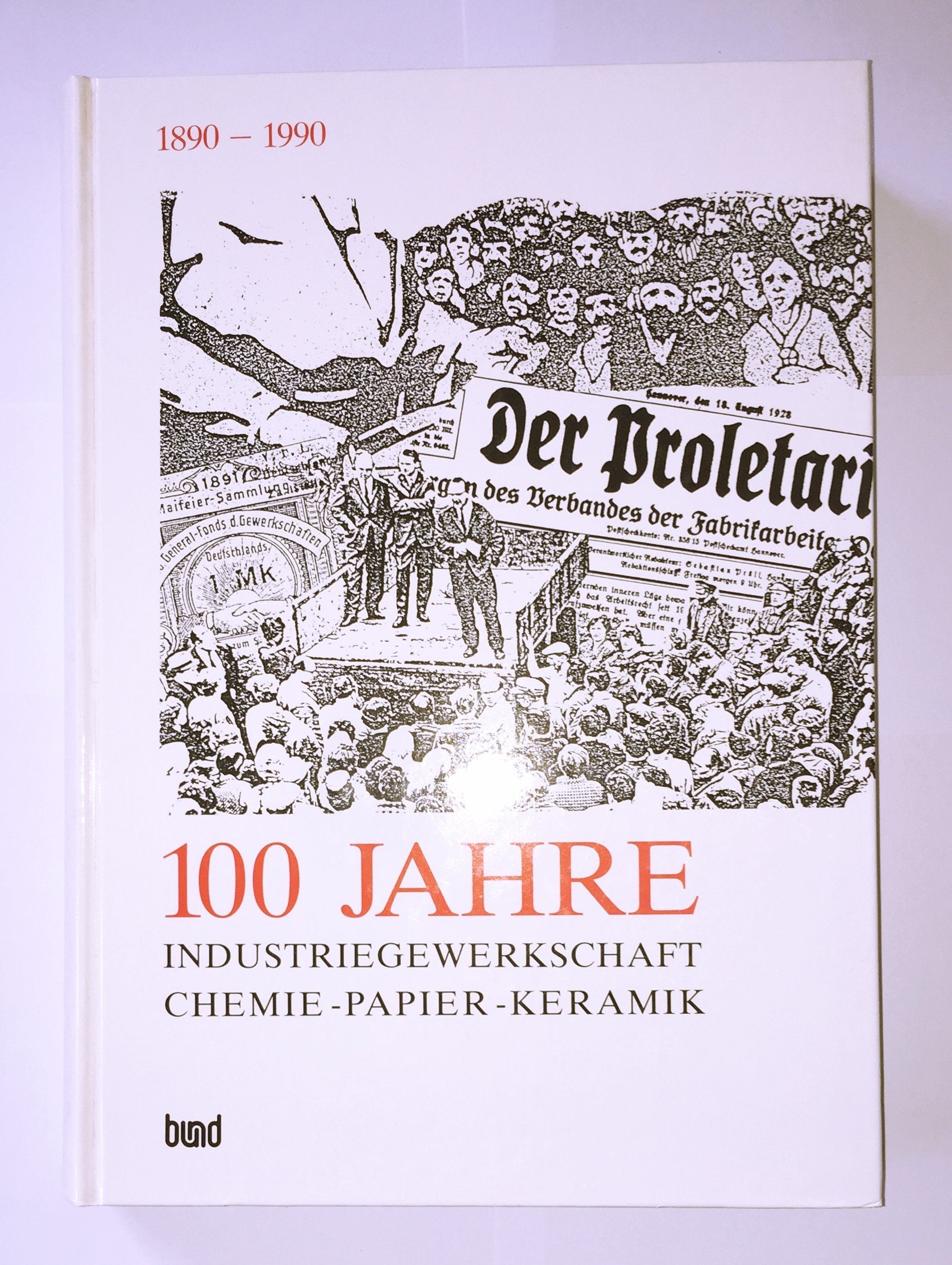 1890-1990: 100 Jahre Industriegewerkschaft Chemie- Papier- Keramik Politics & History