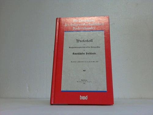 Die Entstehung des freigewerkschaftlichen Dachverbandes. Reprint des Protokolls der Verhandlungen des ersten Kongresses der Gewerksch. Deutschlands. Abgehalten zu Halberstadt vom 14. bis 18. März 1892 Social Sciences