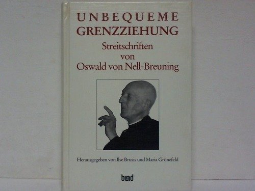 Unbequeme Grenzziehung. Streitschriften von Oswald von Nell- Breuning Politics & History