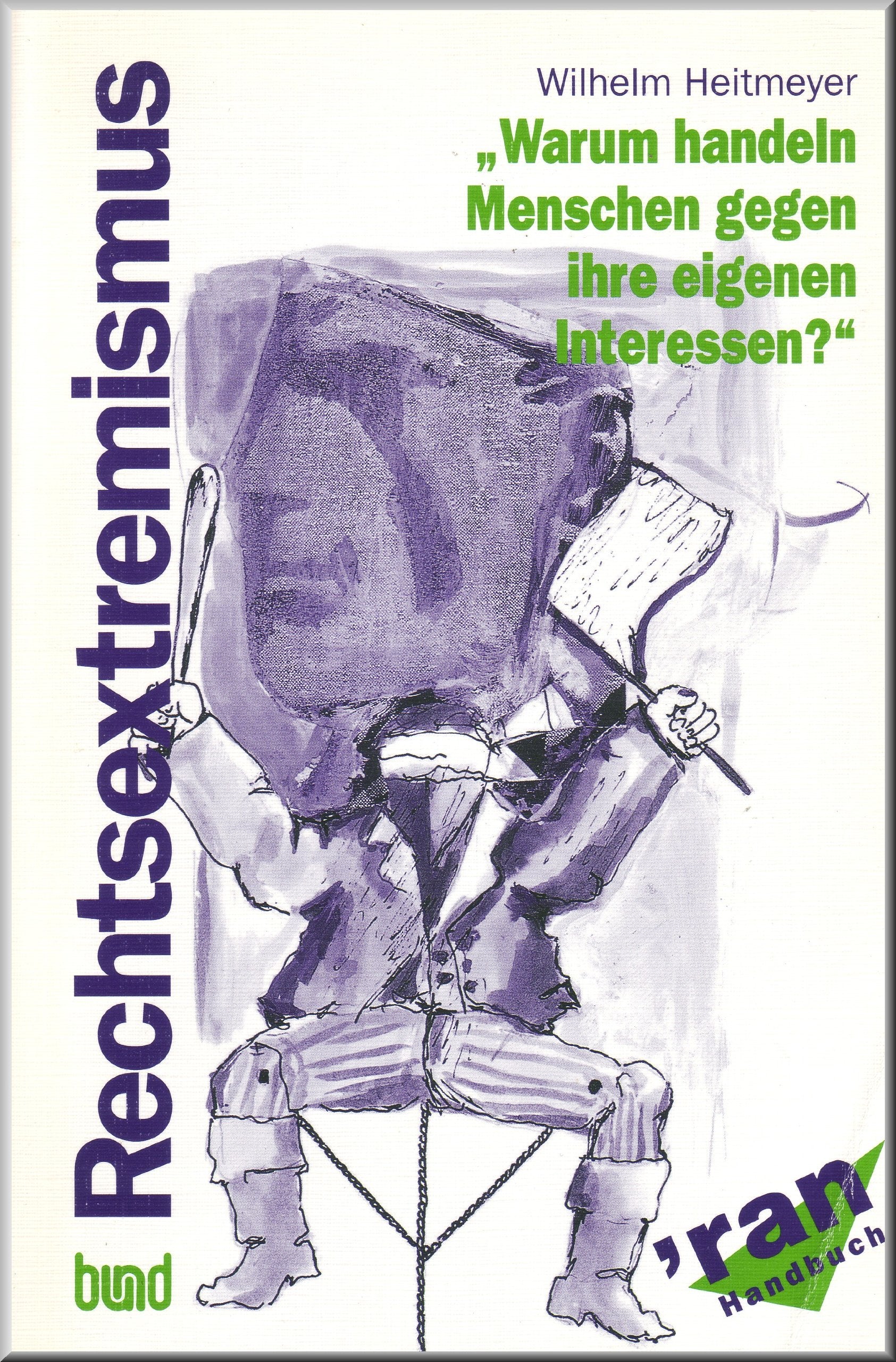 Rechtsextremismus - Warum handeln Menschen gegen ihre eigenen Interessen?. Ein 'ran-Buch für Jugendliche Politics & History