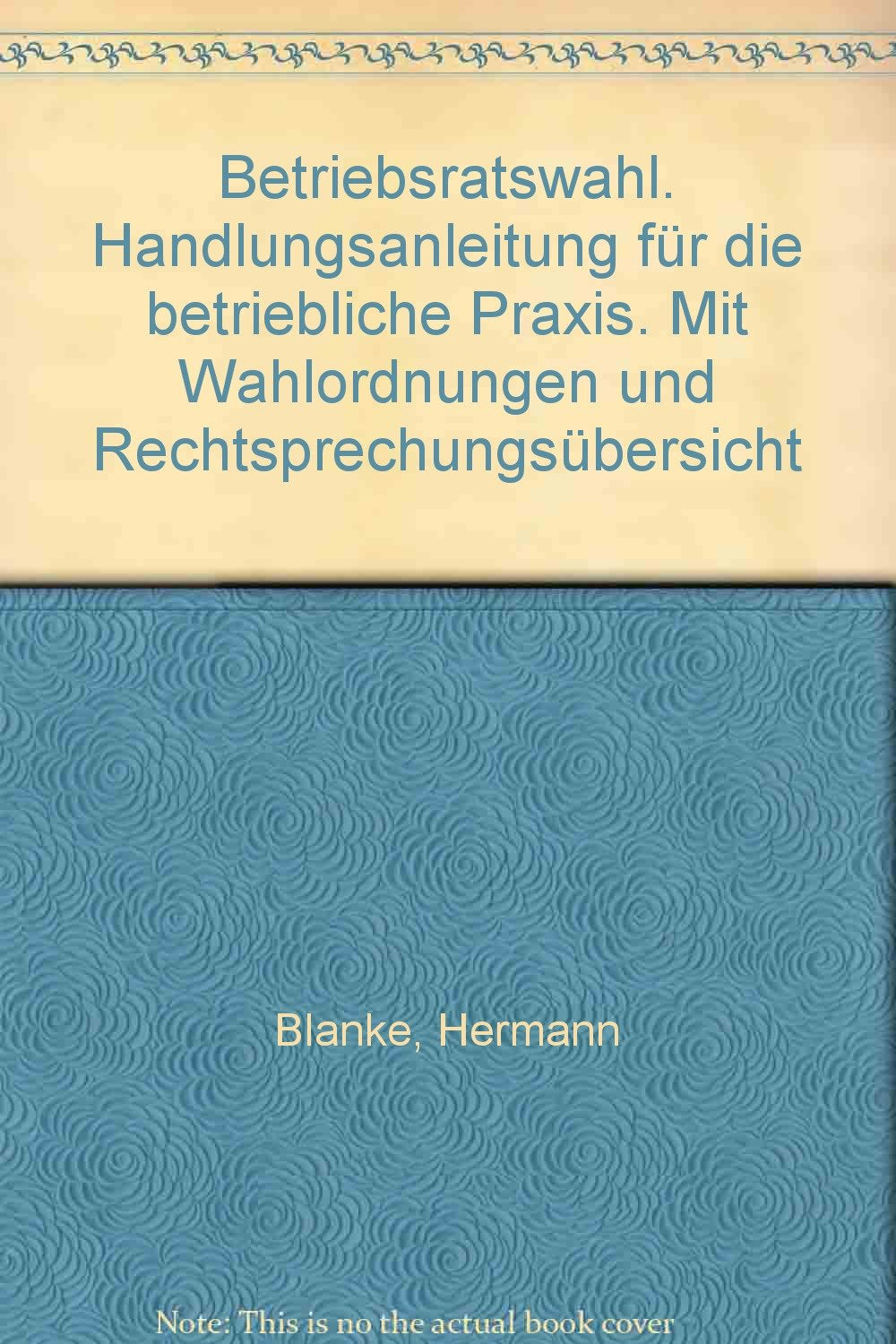 Betriebsratswahl. Handlungsanleitung für die betriebliche Praxis. Mit Wahlordnungen und Rechtsprechungsübersicht Books