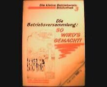Die Kleine Betriebsrats-Bibliothek 3: Die Betriebsversammlung - so wird's gemacht! Books