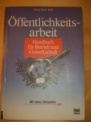 Öffentlichkeitsarbeit. Handbuch für Betrieb und Gewerkschaft Media & Communication