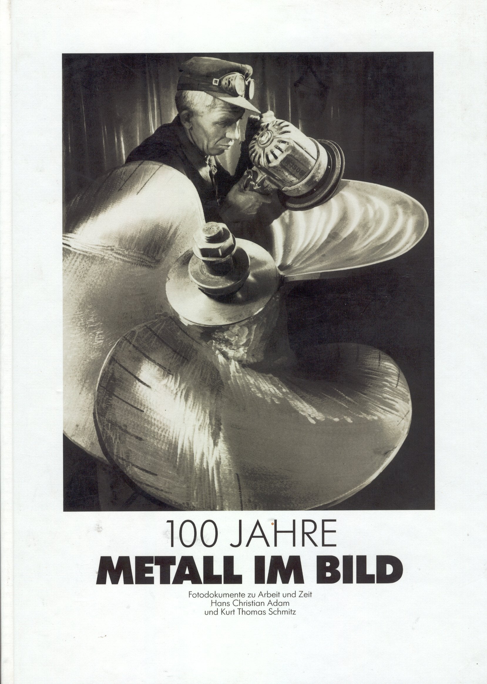 Hundert Jahre Metall im Bild. Fotodokumente zu Arbeit und Zeit Law