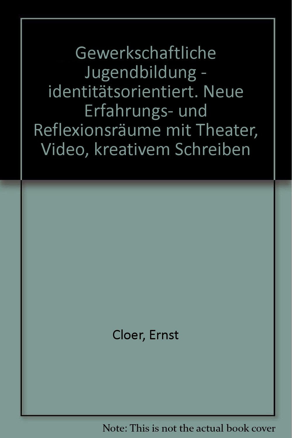 Gewerkschaftliche Jugendbildung - identitätsorientiert. Neue Erfahrungs- und Reflexionsräume mit Theater, Video, kreativem Schreiben Books