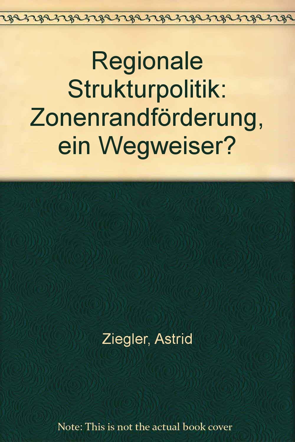 Regionale Strukturpolitik: Zonenrandförderung, ein Wegweiser? Books
