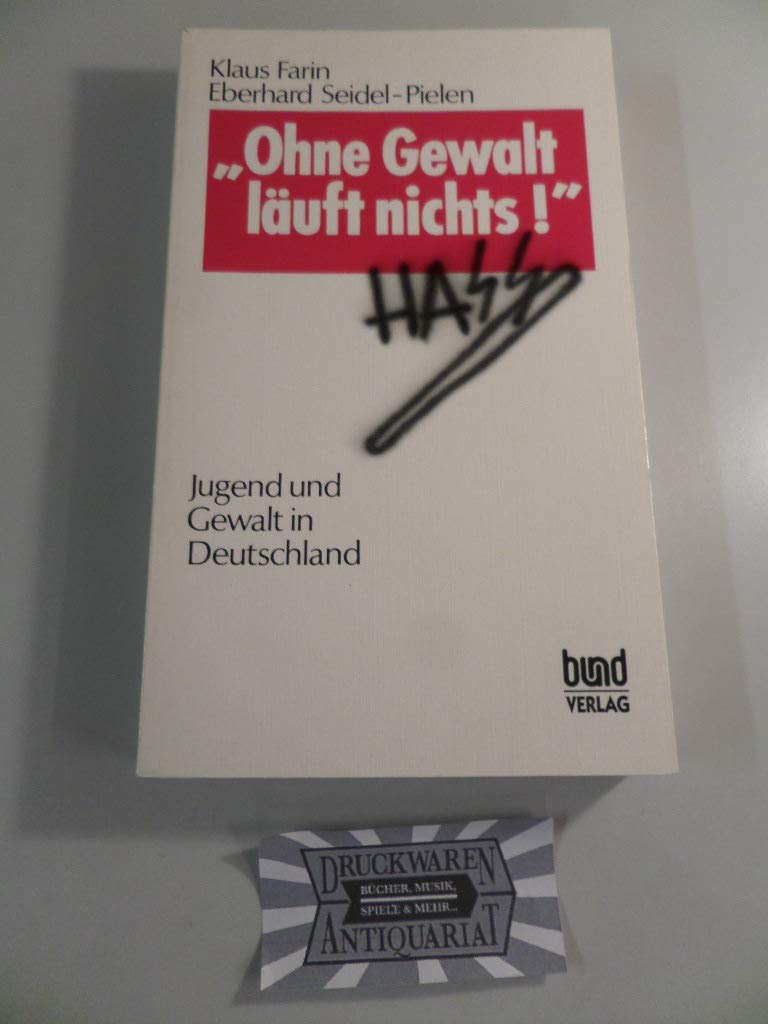 Ohne Gewalt läuft nichts. Jugend und Gewalt in Deutschland Social Sciences