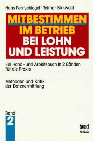 Mitbestimmen im Betrieb bei Lohn und Leistung, in 2 Bdn., Bd.2, Methoden und Kritik der Datenermittlung book