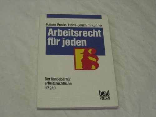 Arbeitsrecht für jeden. Der Ratgeber für arbeitsrechtliche Fragen Law