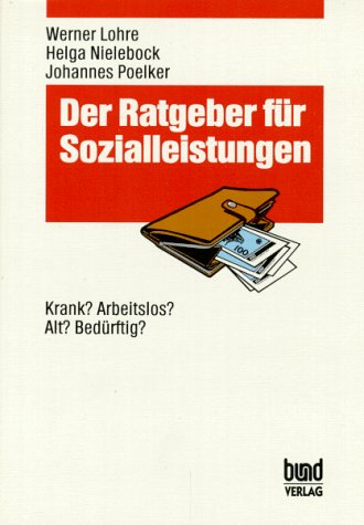 Der Ratgeber für Sozialleistungen. Krank? Arbeitslos? Alt? Bedürftig? Books