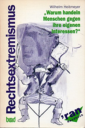 Rechtsextremismus. 'Warum handeln Menschen gegen ihre eigenen Interessen?' Materialien zur Auseinandersetzung mit Ursachen Politics & History