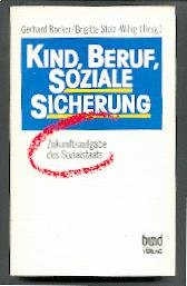 Kind, Beruf, Soziale Sicherung. Zukunftsaufgabe des Sozialstaats Books