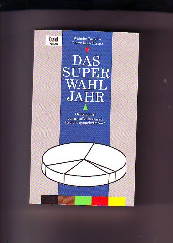 Das Superwahljahr. Deutschland vor unkalkulierbaren Regierungsmehrheiten? Social Sciences