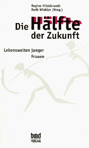 Die Hälfte der Zukunft. Lebenswelten junger Frauen Books