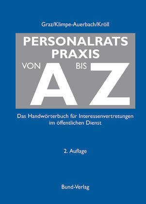 Personalratspraxis von A bis Z. Das Handbuch für die Personalratsarbeit Business, Finance & Career
