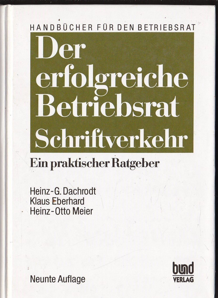 Der erfolgreiche Betriebsrat. Schriftverkehr. Ein praktischer Ratgeber Business, Finance & Career