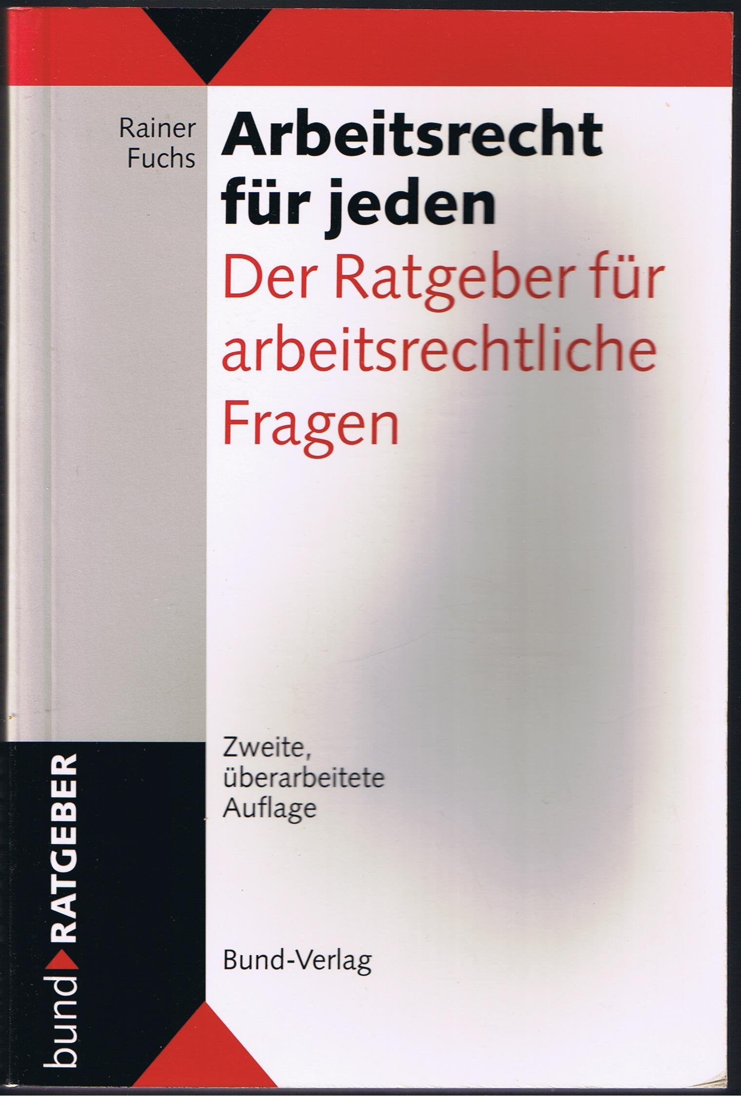 Arbeitsrecht für jeden. Der Ratgeber für arbeitsrechtliche Fragen Law