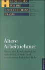 Ältere Arbeitnehmer. Altern und Erwerbsarbeit in rechtlicher, arbeits- und sozialwissenschaftlicher Sicht Law