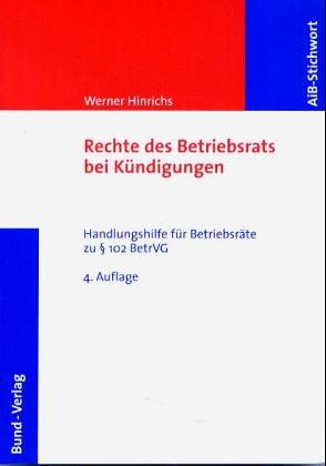 Anhörung des Betriebsrats bei Kündigungen. Handlungshilfe für Betriebsräte zu § 102 BetrVG Law