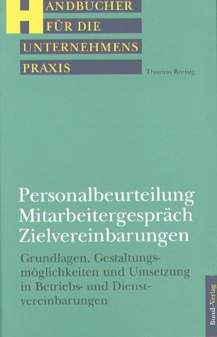 Personalbeurteilung, Mitarbeitergespräch, Zielvereinbarungen. Grundlagen, Gestaltungsmöglichkeiten und Umsetzung in Betriebs- und Dienstvereinbarungen Business, Finance & Career