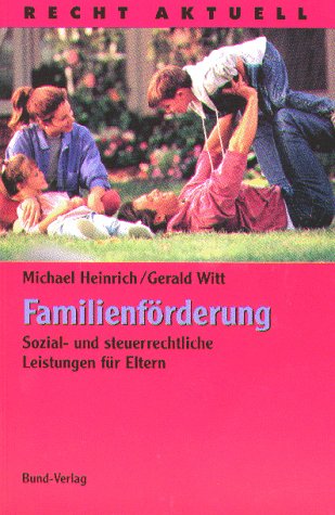 Familienförderung. Sozial- und steuerrechtliche Leistungen für Eltern Books