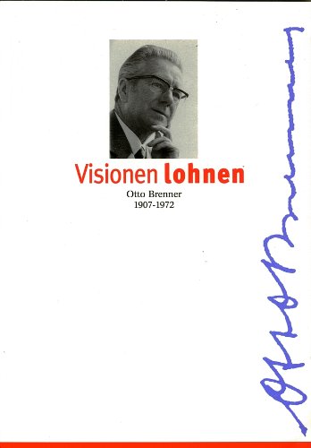 Visionen lohnen. Otto Brenner 1907-1972. Texte, Reden, Aufsätze Books