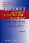 Handbuch Interessenausgleich und Sozialplan. Handlungsmöglichkeiten bei Umstrukturierung von Unternehmen und Betrieb Social Sciences