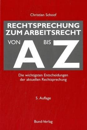 Rechtsprechung zum Arbeitsrecht von A bis Z Law