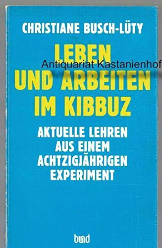 Leben und Arbeiten im Kibbuz. Aktuelle Lehren aus einem achtzigjährigen Experiment Social Sciences
