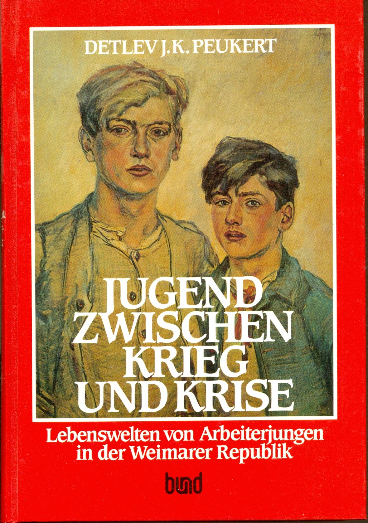 Jugend zwischen Krieg und Krise. Lebenswelten von Arbeiterjungen in der Weimarer Republik Politics & History