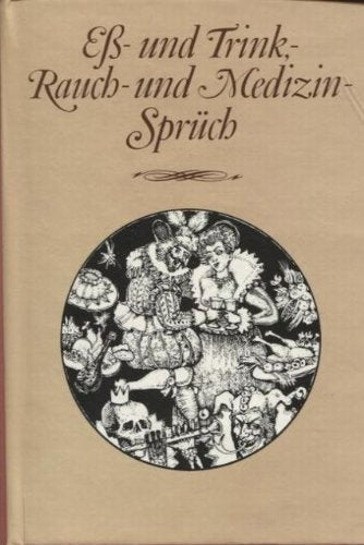 Eß- und Trink-, Rauch- und Medizin-Sprüch. Sprichwörter Medicine
