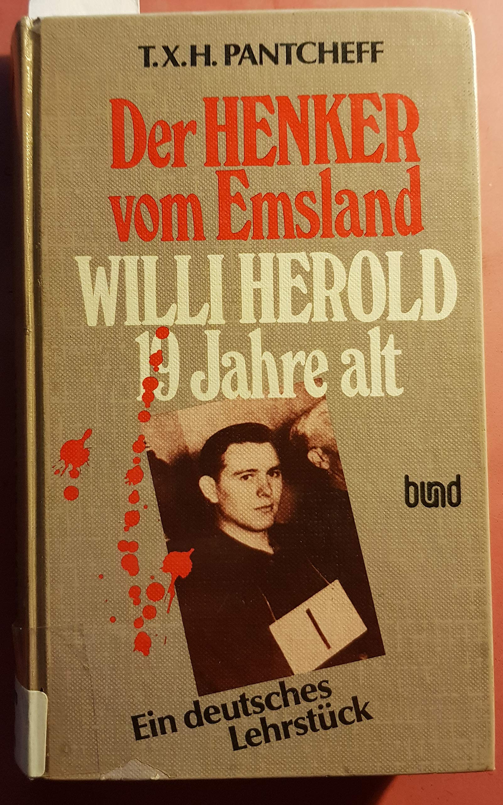Der Henker vom Emsland. Willi Herold, 19 Jahre alt. Ein deutsches Lehrstück Politics & History