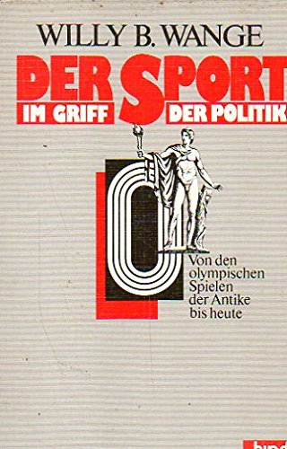 Der Sport im Griff der Politik: Von den Olympischen Spielen der Antike bis heute (German Edition) book