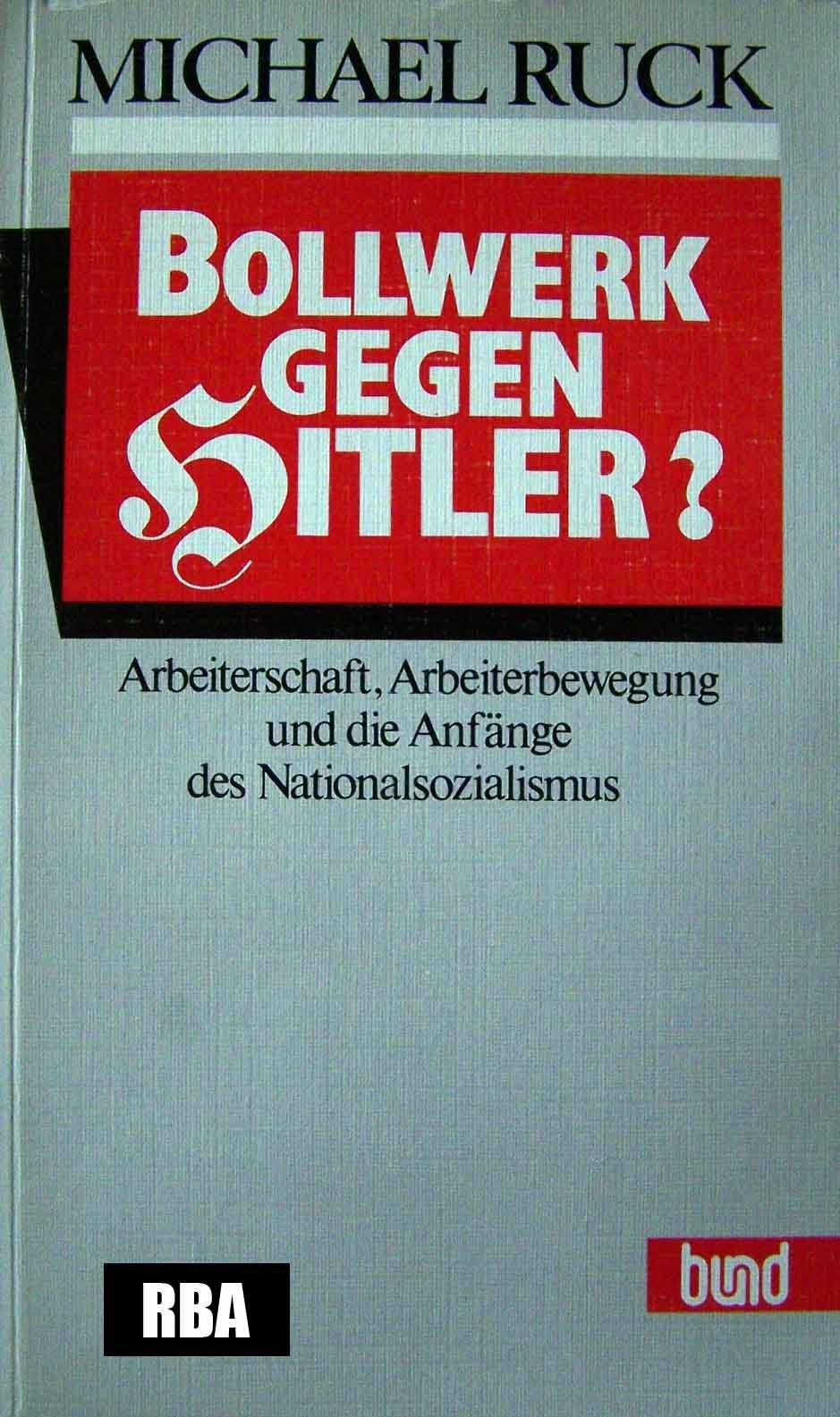 Bollwerk gegen Hitler? Arbeiterschaft, Arbeiterbewegung und die Anfänge des Nationalsozialismus Social Sciences
