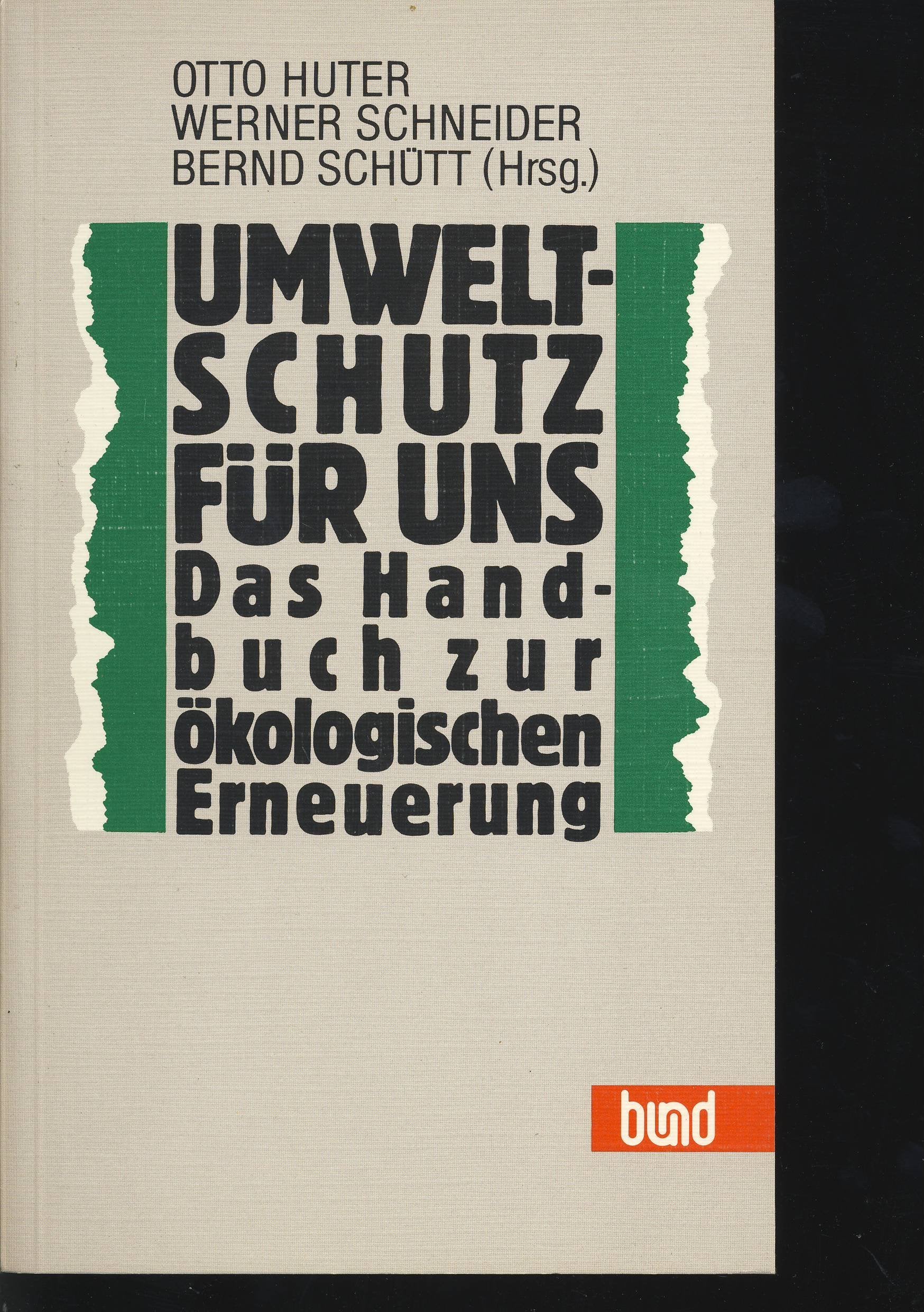 Umweltschutz für uns. Das Handbuch zur ökologischen Erneuerung Natural Sciences