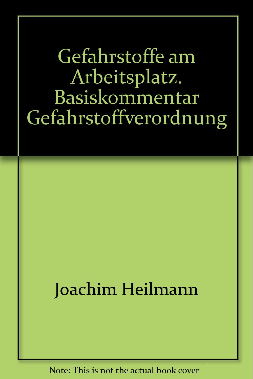 Gefahrstoffe am Arbeitsplatz. Basiskommentar Gefahrstoffverordnung Law