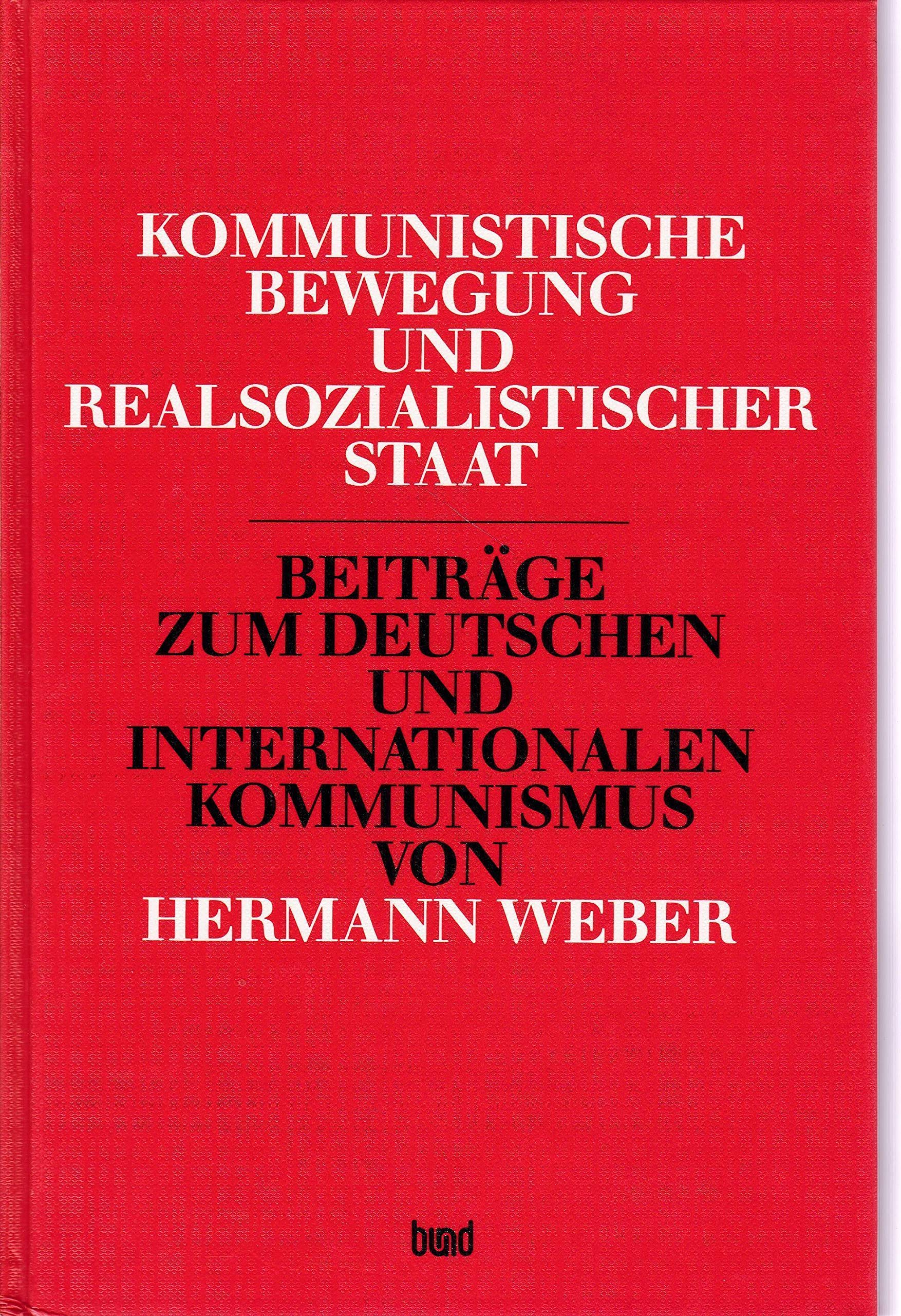Kommunistische Bewegung und realsozialistischer Staat. Beiträge zum deutschen und internationalen Kommunismus Professional & Reference Books