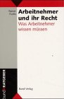 Arbeitnehmer und ihr Recht. Was Arbeitnehmer wissen müssen Law