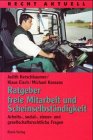 Ratgeber freie Mitarbeit und Scheinselbständigkeit. Arbeits-, sozial-, steuer- und gesellschaftsrechtliche Fragen Contemporary literature