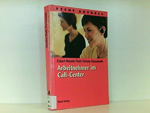 Arbeitnehmer im Call-Center. Situation - Rechte - Gestaltungsmöglichkeiten Business, Finance & Career