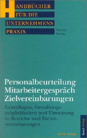 Personalbeurteilung - Mitarbeitergespräch - Zielvereinbarungen. Grundlagen, Gestaltungsmöglichkeiten und Umsetzung in Betriebs- und Dienstvereinbarungen Business, Finance & Career