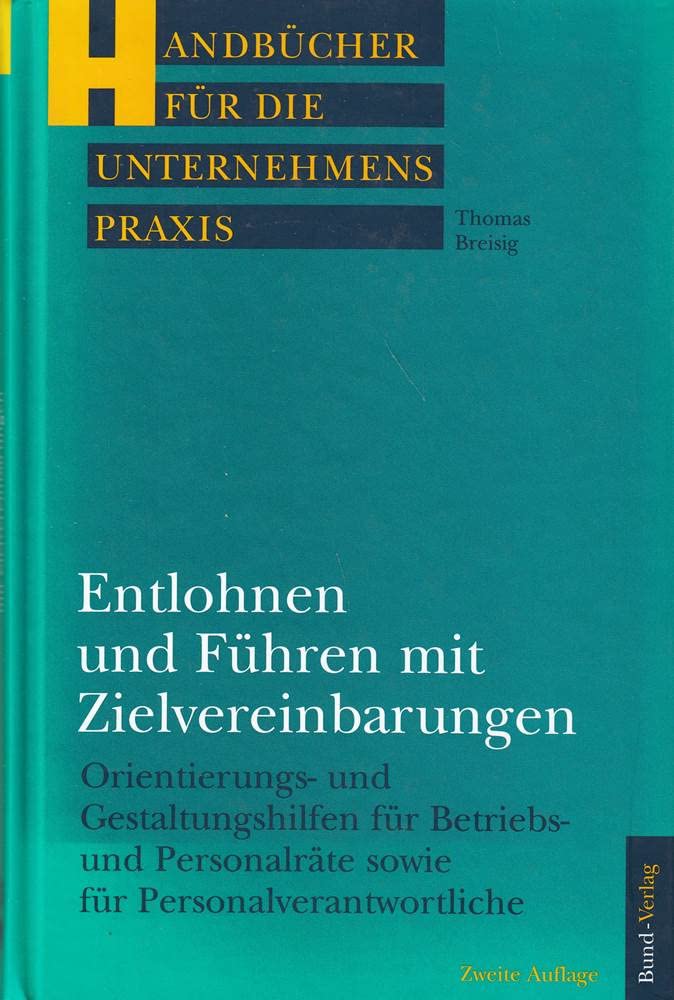 Entlohnen und Führen mit Zielvereinbarungen. Orientierungs- und Gestaltungshilfen für Betriebs- und Personalräte sowie für Personalverantwortliche Business, Finance & Career