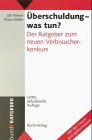 Überschuldung - was tun?. Der Ratgeber zum Verbraucherkonkurs Business, Finance & Career