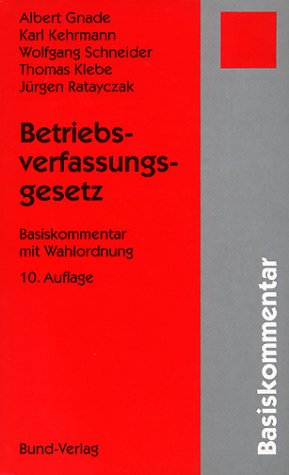 Betriebsverfassungsgesetz. Basiskommentar mit Wahlordnung - 10., neubearbeitete Auflage Law