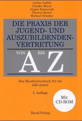 Die Praxis der Jugend- und Auszubildendenvertretung von A bis Z. Das Handwörterbuch für die JAV-Arbeit. Mit CD-ROM. Law