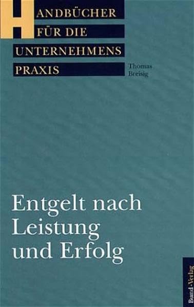 Entgelt nach Leistung und Erfolg. Grundlagen moderner Entlohnungssysteme Law