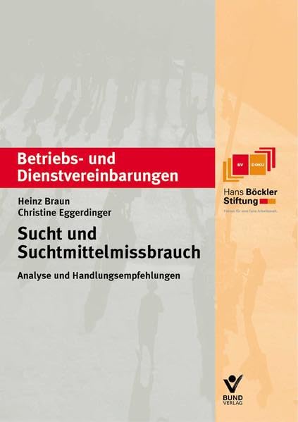 Sucht und Suchtmittelmissbrauch. Analyse und Handlungsempfehlungen (Betriebs- und Dienstvereinbarungen der Hans-Böckler-Stiftung) Medicine