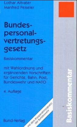 Bundespersonalvertretungsgesetz. Basiskommentar mit Wahlordnung und ergänz. Vorschriften für Gerichte, Bahn,Post, Bundeswehr und NATO Law