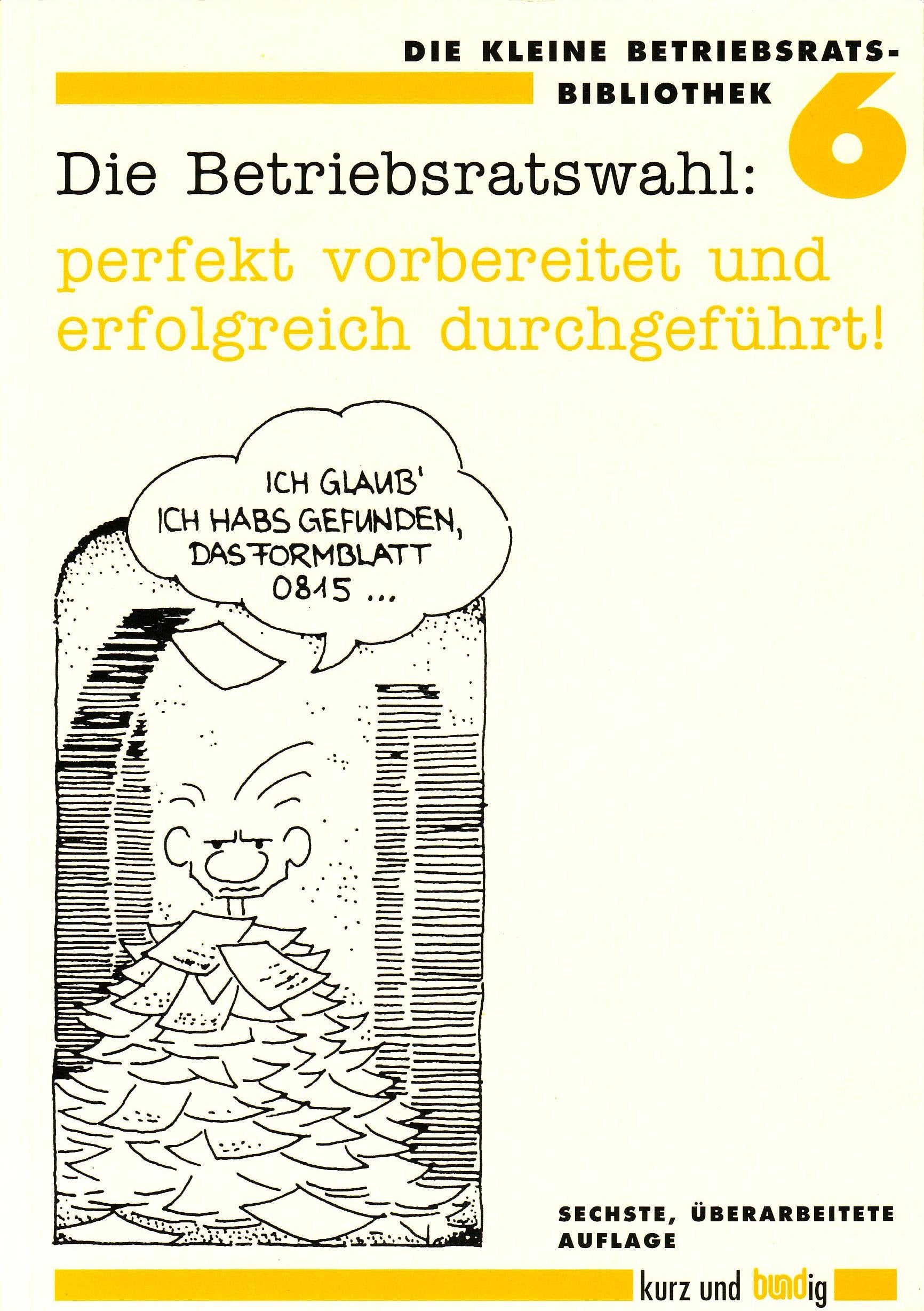 Die Betriebsratswahl: perfekt vorbereitet und erfolgreich durchgeführt (Die kleine Betriebsrats-Bibliothek) Law