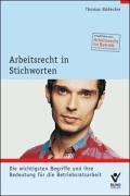 Arbeitsrecht in Stichworten: Die wichtigsten Begriffe und ihre Bedeutung für die Betriebsratsarbeit Law